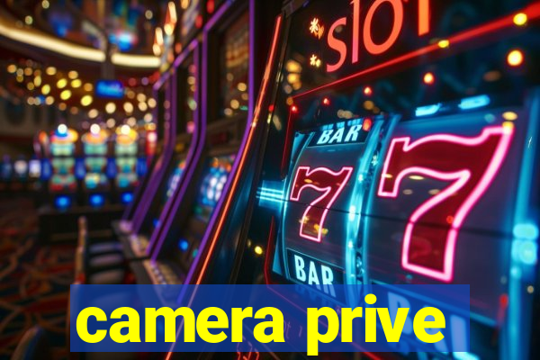 camera prive